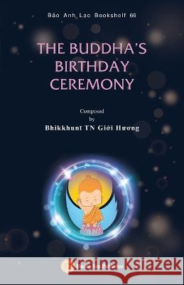 The Ceremony of Buddha Birthday Giới Hương Bhikkhunī   9781088101827 IngramSpark