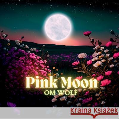 Pink Moon Om Wolf 9781088101896 Olga M. Garcia