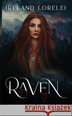 Raven: A Dark Paranormal Vampire Romance Ireland Lorelei   9781088102244 IngramSpark