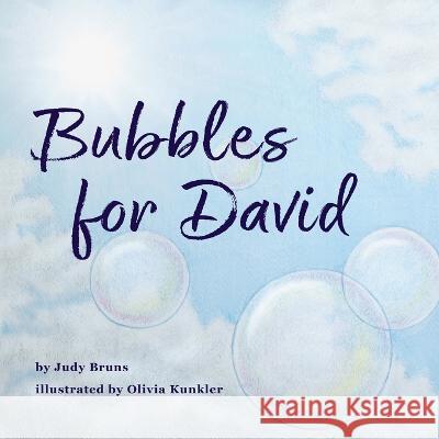 Bubbles for David Judy Bruns Olivia Kunkler 9781088103500