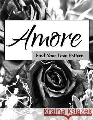 Amore: Find Your Love Pattern Ashlee DiSalvo   9781088104033