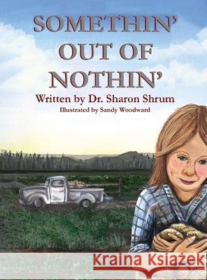 Somethin' Out of Nothin' Dr Sharon F Shrum   9781088104675