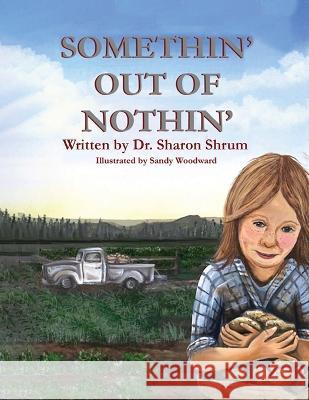 Somethin' Out of Nothin' Dr Sharon F Shrum   9781088105481 IngramSpark