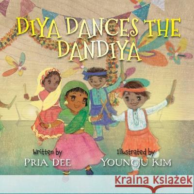 Diya Dances the Dandiya Pria Dee Youngju Kim  9781088106822