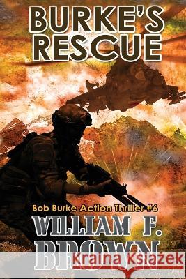 Burke's Rescue: Bob Burke Suspense Thriller #6 William F Brown   9781088107287 IngramSpark