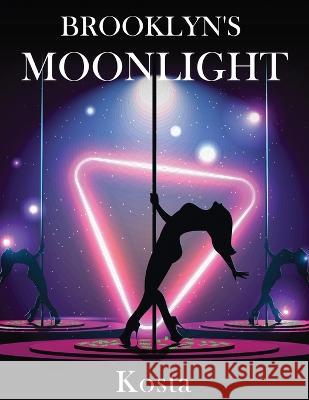 Brooklyn\'s Moonlight: Brooklyn\'s Moonlight Kosta Kosta 9781088107317