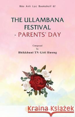 The Ullambana Festival - Parents' Day Giới Hương Bhikkhunī   9781088107508 IngramSpark