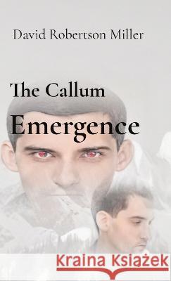 The Callum Emergence David R Miller   9781088108932 IngramSpark