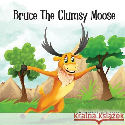 Bruce the Clumsy Moose Alisa Swenson 9781088109137 Ivy League Creations