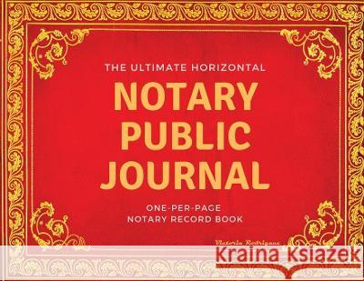 The Ultimate Notary Public Journal: One Per Page Notary Record Book Victoria Rodriguez 9781088109366