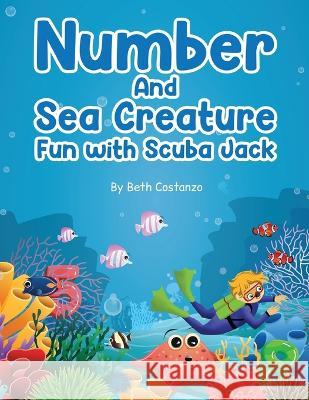 Find the Numbers and Sea Creatures with Scuba Jack Beth Costanzo   9781088109373 IngramSpark