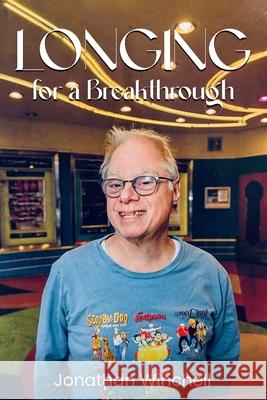 Longing For A Breakthrough Jonathan Winchell 9781088110454 Self Publishing