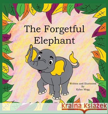 The Forgetful Elephant Kylan Mogg 9781088110652