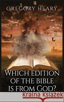 Which edition of the bible is from God? Gregory Heary 9781088111130 Gregory Heary
