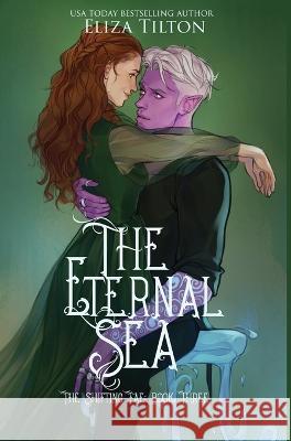 The Eternal Sea: Special Edition Eliza Tilton   9781088111468 IngramSpark