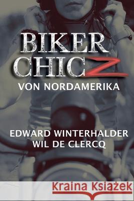 Biker Chicz Von Nordamerika Edward Winterhalder Wil de Clercq  9781088112366