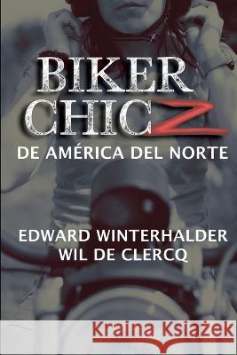 Biker Chicz De America Del Norte Edward Winterhalder Wil de Clercq  9781088112441