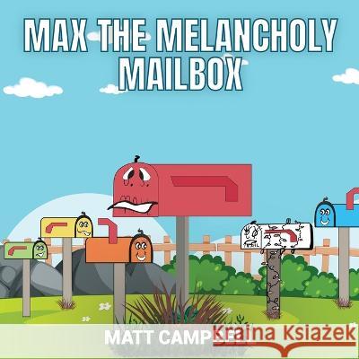 Max the Melancholy Mailbox Matt Campbell   9781088112946 IngramSpark