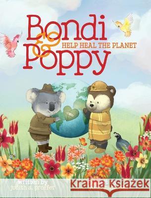 Bondi & Poppy Help Heal the Planet Judith A Proffer Yoko Matsuoka  9781088113431 IngramSpark