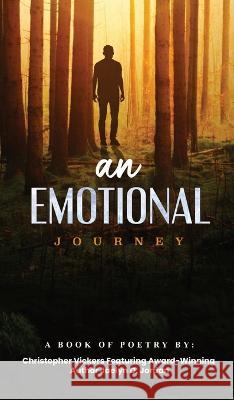 An Emotional Journey: A Book Of Poetry Christopher Vickers Jaelyn D Jordan  9781088113806