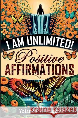 I Am Unlimited! Yolanda V Wiggins   9781088114070 IngramSpark