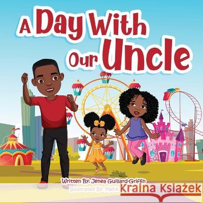 A Day With Our Uncle Jenea Guillard-Griffin   9781088114407 IngramSpark