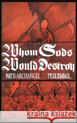 Whom Gods Would Destroy, Part II Tyler Kimball   9781088114506 IngramSpark