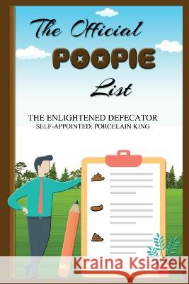 The Official Poopie List Enlightened Defecator   9781088114582 IngramSpark