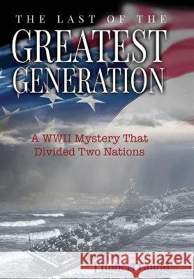 The Last of the Greatest Generation J. Robert Gould 9781088114605 Rebelbookspress.com