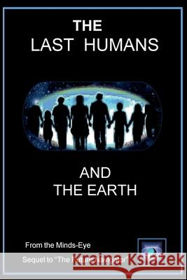 Last Humans and The Earth David M. Yourtee 9781088115169 Minds-Eye Manuscripts, LLC