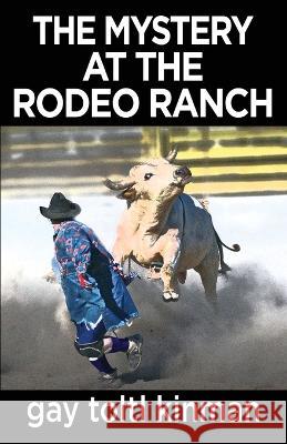The Mystery at the Rodeo Ranch Gay Toltl Kinman 9781088115664 Mysterious Women