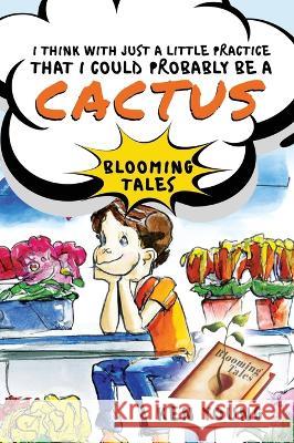 I think with just a little practice that I could probably be a cactus Ken Young 9781088116647 Kenneth E Young