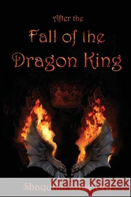 After the Fall of the Dragon King Shaquilla Lunsford   9781088118368 IngramSpark