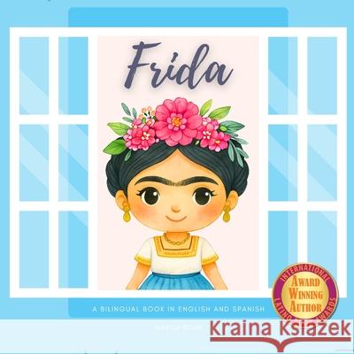 Frida: A Bilingual Book in English and Spanish - School Edition Marisa Boan 9781088118528 Magic Spells for Teachers LLC