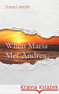 When Maria Met Andrea: Based on a true story Amari Smith 9781088118535 Self_love_guru