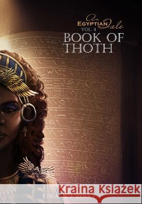 An Egyptian Tale: Book of Thoth Vol 4 Veranice Berry   9781088119914 IngramSpark