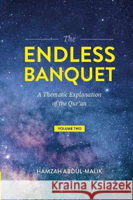 The Endless Banquet (Volume II) Hamzah Abdul-Malik   9781088119945