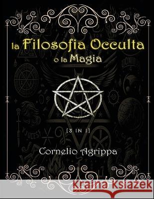 La Filosofia Occulta o la Magia Cornelio Agrippa Templum Dianae Media  9781088122730 IngramSpark