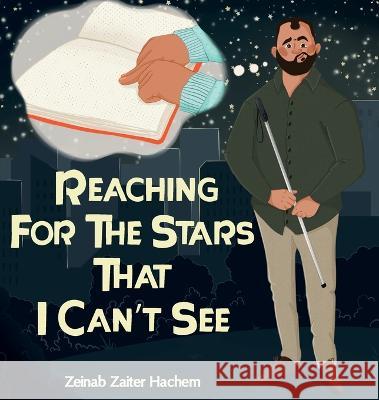 Reaching For The Stars That I Can't See Zeinab Zaiter Hachem   9781088123072 IngramSpark