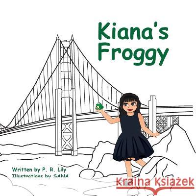 Kiana's Froggy P R Lily Sana  9781088123850 IngramSpark