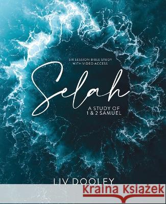 Selah-Bible Study Guide with Video Access: A Study of 1 and 2 Samuel LIV Dooley   9781088124789 IngramSpark