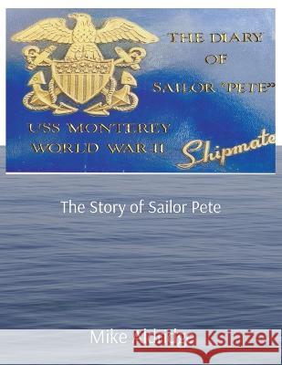USS Monterey: The Story of Sailor Pete Michael L. Aldridge Patsy Thacker 9781088125311