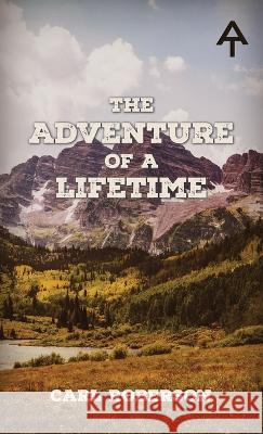 The Adventure of a Lifetime Carl Roberson   9781088127537 IngramSpark