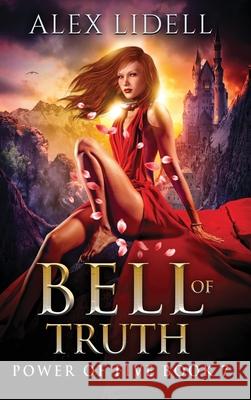 Bell of Truth: Power of Five Collection - Book 7 Alex Lidell 9781088128862 Danger Bearing Press