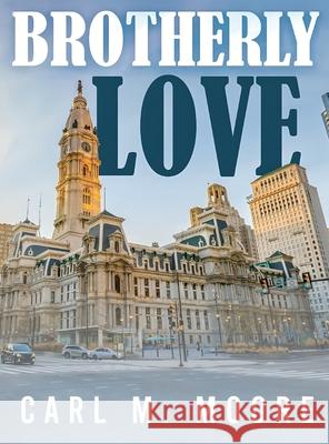 Brotherly Love Carl M. Moore 9781088129265 Carl M. Moore