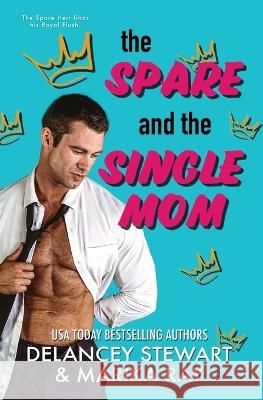 The Spare and the Single Mom Delancey Stewart Marika Ray  9781088129432 IngramSpark