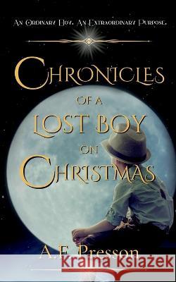 Chronicles of a Lost Boy on Christmas A F Presson   9781088130834