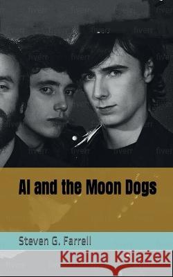 Al and the Moon Dogs Steven G Farrell   9781088130988 IngramSpark