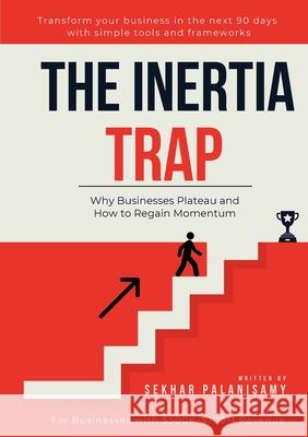 The Inertia Trap Sekhar Palanisamy 9781088131169 Bstrat