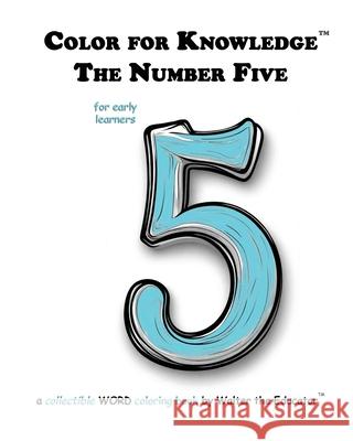 Color for Knowledge: The Number Five Walter the Educator 9781088131886 Silent King Books